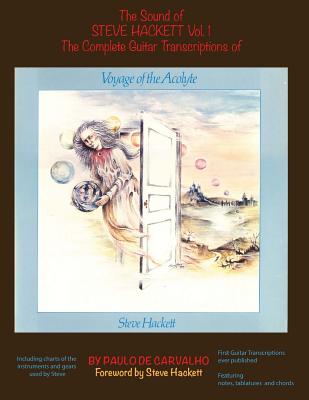 Book cover of Voyage of the Acolyte: The Sound of Steve Hackett Vol. 1: In continuation of "The Sound of Steve Hackett: A Selection of Guitar Transcription by De Carvalho, Paulo