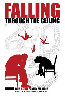 Book cover of Falling Through The Ceiling: Our ADHD Family Memoir by Jones, Audrey R.