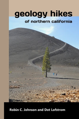 Book cover of Geology Hikes of Northern California by Lofstrom, Dot