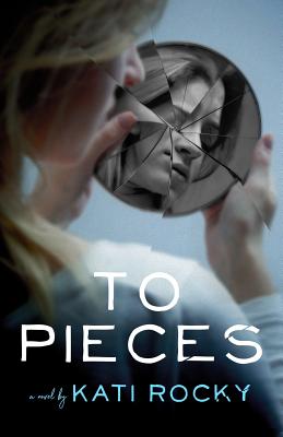 To Pieces by Kati Rocky book cover