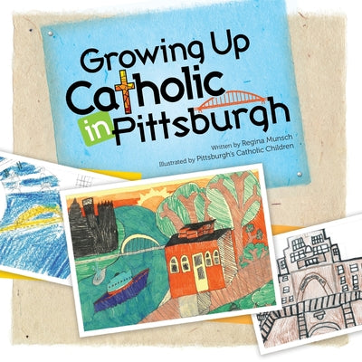Book cover of Growing Up Catholic in Pittsburgh by Munsch, Regina K.