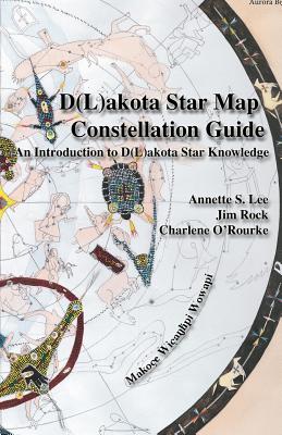 Dakota/Lakota Star Map Constellation Guidebook: An Introduction to D(L)akota Star Knowledge by Annette Sharon Lee book cover