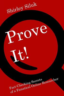 Book cover of Prove It!: Fact-Finding Secrets of a Fanatical Online Researcher by Siluk, Shirley
