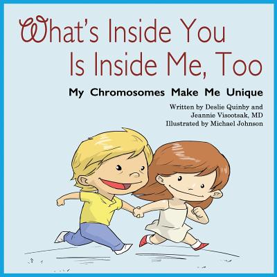 What's Inside You Is Inside Me, Too: My Chromosomes Make Me Unique by Jeannie Visootsak book cover