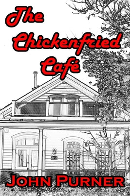 Book cover of The Chickenfried Caf by Purner, John