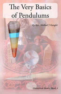 Book cover of The Very Basics of Pendulums by Dangler, Michael J.