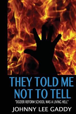 They Told Me Not To Tell: Dozier Reform School Was A Living Hell by Antoinette Harrell book cover