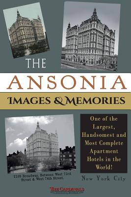 Book cover of The Ansonia Images & Memories: One of the Largest, Handsomest and Most Complete Apartment Hotels in the World! by Cardinal, Scott