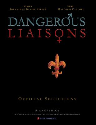 Book cover of Dangerous Liaisons (Songbook): Musicals Official Piano Vocal Selections (Musical theatre sheet music) by Steppe, Johnathan Daniel