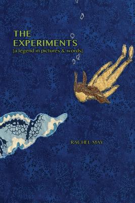 Book cover of The Experiments (a legend in pictures & words) by May, Rachel