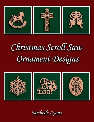 Book cover of Christmas Scroll Saw Ornament Designs by Lyons, Michelle