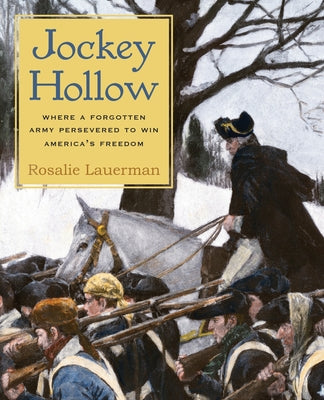 Book cover of Jockey Hollow: Where a Forgotten Army Persevered to Win America's Freedom by Lauerman, Rosalie