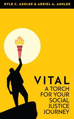 Book cover of Vital: A Torch For Your Social Justice Journey by Ashlee, Aeriel a.