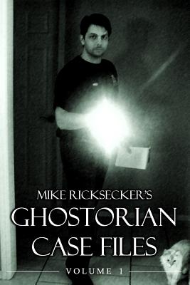 Book cover of Ghostorian Case Files: Volume 1 by Ricksecker, Mike