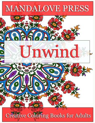 Book cover of Unwind: Relax and give your inner artist free reign with 30 original, one-of-a-kind mandala and repeating pattern designs! Relax and Unwind from the s by Creative Coloring Books for Adults