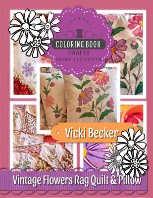 Book cover of Vintage Flowers Rag Quilt & Pillow by Becker, Vicki