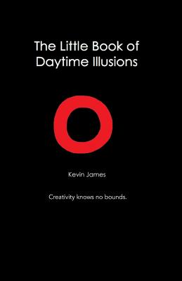 Book cover of The Little Book Of Daytime Illusions: From The Author of "The Prosperous Reflection" by James, Kevin