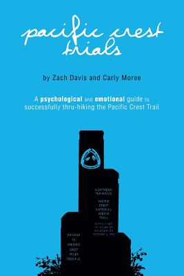 Book cover of Pacific Crest Trials: A Psychological and Emotional Guide to Successfully Thru-Hiking the Pacific Crest Trail by Moree, Carly