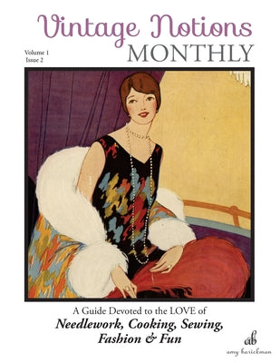 Book cover of Vintage Notions Monthly - Issue 2: A Guide Devoted to the Love of Needlework, Cooking, Sewing, Fasion & Fun by Barickman, Amy