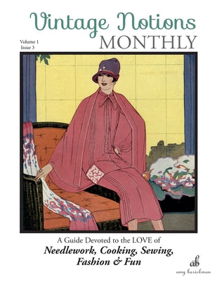 Book cover of Vintage Notions Monthly - Issue 3: A Guide Devoted to the Love of Needlework, Cooking, Sewing, Fashion & Fun by Barickman, Amy