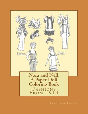 Book cover of Nora and Nell, A Paper Doll Coloring Book: Fashions From 1914 by Taylor, Kathleen