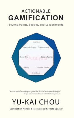Book cover of Actionable Gamification: Beyond Points, Badges, and Leaderboards by Chou, Yu-Kai