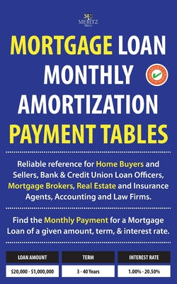 Mortgage Loan Monthly Amortization Payment Tables: Easy to use reference for home buyers and sellers, mortgage brokers, bank and credit union loan off by Julian Meritz book cover