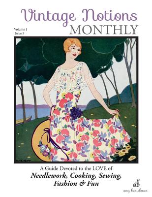 Book cover of Vintage Notions Monthly - Issue 5: A Guide Devoted to the Love of Needlework, Cooking, Sewing, Fasion & Fun by Barickman, Amy
