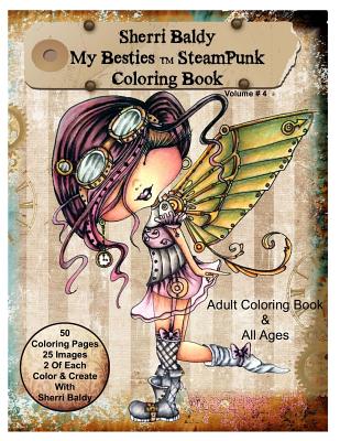 Book cover of Sherri Baldy My-Besties Steampunk Coloring Book: A coloring book for Adults and all ages. Color up some of Sherri Baldy's fan favorites Steampunk Best by Baldy, Sherri