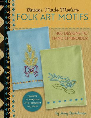 Book cover of Vintage Made Modern - Folk Art Motifs: 400+ Designs to Hand Embroider by Barickman, Amy