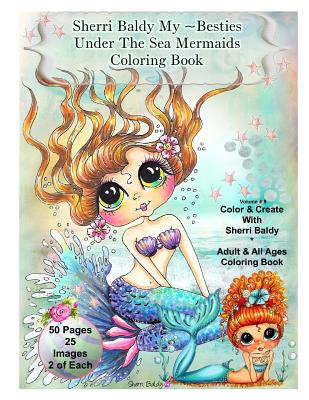 Book cover of Sherri Baldy My-Besties Under The Sea Mermaids coloring book for adults and all ages: Sherri Baldy My Besties fan favorite mermaids are now available by Baldy, Sherri Ann