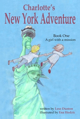 Book cover of Charlotte's New York Adventure: A girl with a mission by Hodzic, Ena