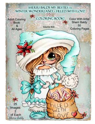 Book cover of Sherri Baldy My-Besties TM Winter Wonderland Filled With Love Coloring Book: Sherri Baldy Christmas Holiday Coloring Book by Baldy, Sherri Ann
