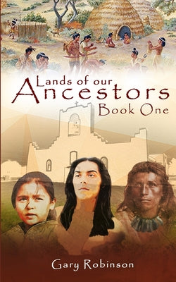 Lands of our Ancestors Book One by Gary Robinson book cover