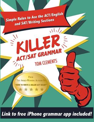 Book cover of Killer ACT/SAT Grammar: Eleven Easy Grammar and Punctuation Rules for Both Tests by Clements, Tom