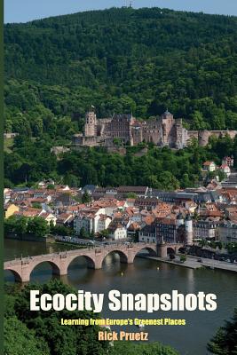 Book cover of Ecocity Snapshots: Learning from Europe's Greenest Places by Pruetz, Rick