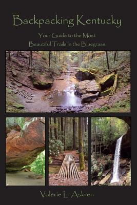 Book cover of Backpacking Kentucky: Your Guide to the Most Beautiful Trails in the Bluegrass by Askren, Valerie L.