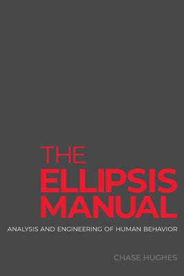 Book cover of The Ellipsis Manual: analysis and engineering of human behavior by Hughes, Chase