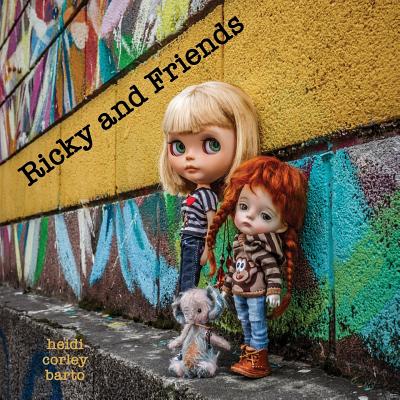 Book cover of Ricky and Friends: Conversations I have with my dolls by Barto, Heidi Corley