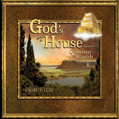 Book cover of God's Got a House and It's Coming to Earth by Willis, Janet L.