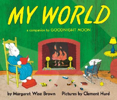 My World: A Companion to Goodnight Moon by Brown, Margaret Wise book cover