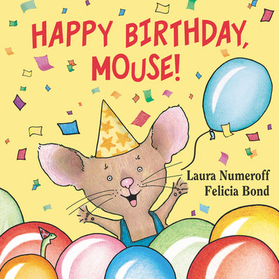 Book cover of Happy Birthday, Mouse! by Numeroff, Laura Joffe