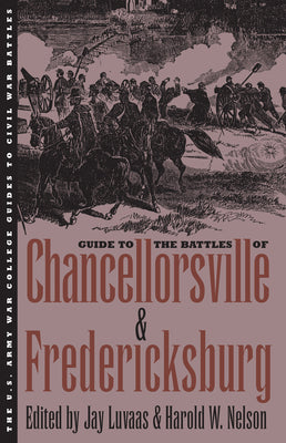 Book cover of Guide to the Battles of Chancellorsville and Fredericksburg by Luvaas, Jay