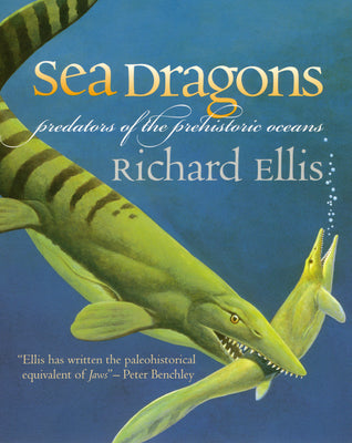 Book cover of Sea Dragons: Predators of the Prehistoric Oceans by Ellis, Richard