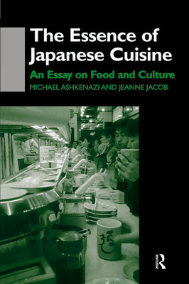 Book cover of The Essence of Japanese Cuisine: An Essay on Food and Culture by Ashkenazi, Michael