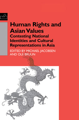 Book cover of Human Rights and Asian Values: Contesting National Identities and Cultural Representations in Asia by Bruun, Ole