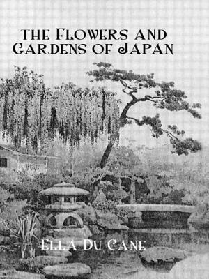 Book cover of The Flowers and Gardens Of Japan by Du Cane, Ella