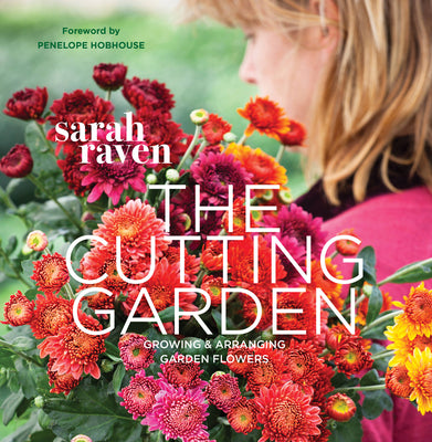 Book cover of The Cutting Garden: Growing and Arranging Garden Flowers by Raven, Sarah
