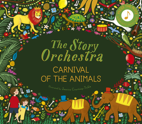 Book cover of The Story Orchestra: Carnival of the Animals: Press the Note to Hear Saint-Sa by Tickle, Jessica Courtney