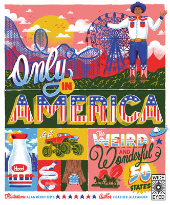 Book cover of Only in America: The Weird and Wonderful 50 States by Alexander, Heather